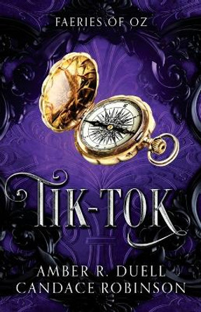 Tik-Tok (Faeries of Oz, 4) Amber R Duell 9781960949196