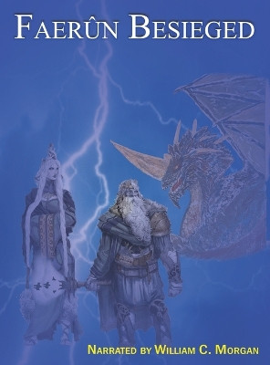 Faerun Besieged by William C Morgan