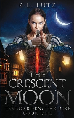 Teargarden the Rise by R L Lutz