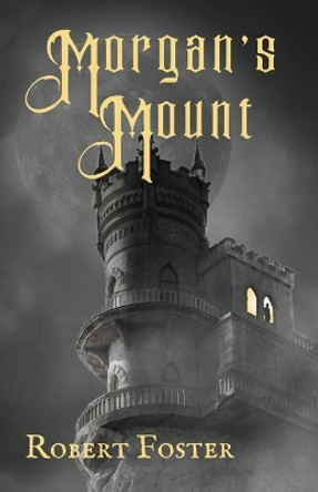 Morgan's Mount by Robert J Foster