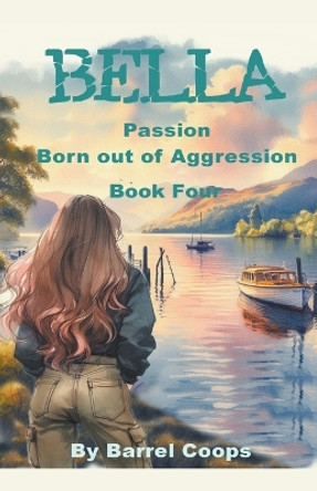 Bella - Passion, Born out of Aggression by Barrel Coops