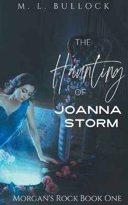 The Haunting of Joanna Storm M L Bullock 9798223344858