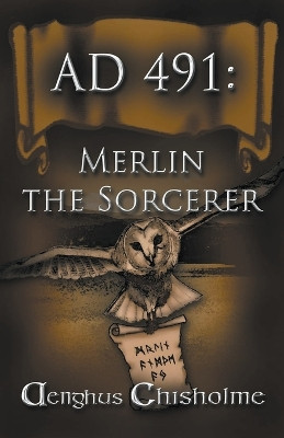 Merlin the Sorcerer AD491 by Aenghus Chisholme
