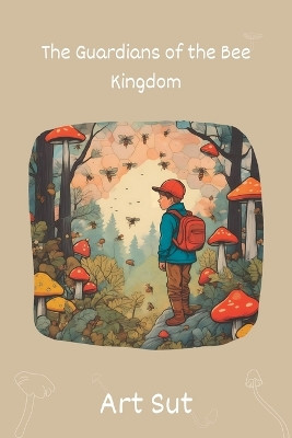 The Guardians of the Bee Kingdom by Art Sut