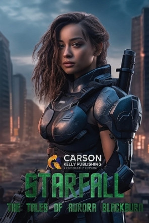 Starfall: The Tales of Aurora Blackburn Carson Kelly 9798866310913