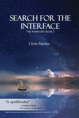 Search For The Interface: The Aneksaria Book 2 Chris Maries 9798887755359