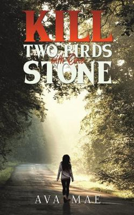 Kill Two Birds with One Stone by Ava Mae
