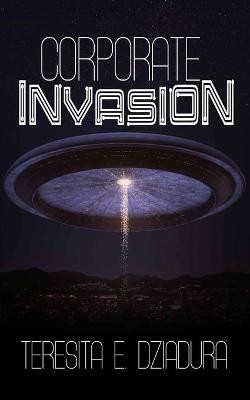 Corporate Invasion by Teresita E Dziadura