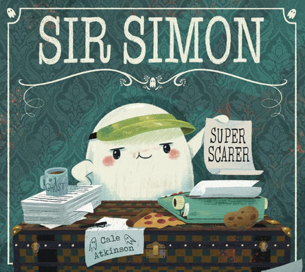 Sir Simon: Super Scarer Cale Atkinson 9781774880395