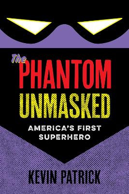 The Phantom Unmasked by Kevin Patrick