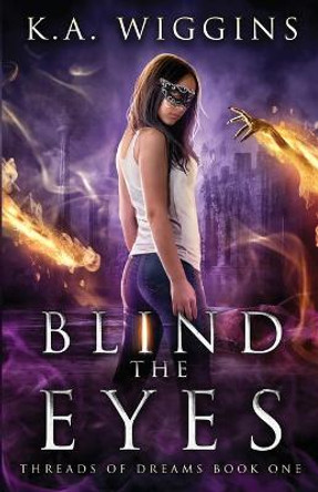 Blind the Eyes K a Wiggins 9781775162797