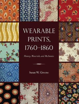 Wearable Prints, 1760-1860 by Susan W. Greene