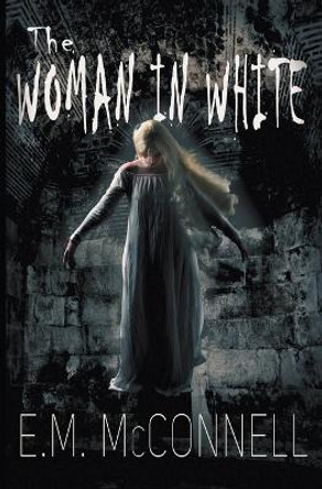 The Woman in White E M McConnell 9798223550129