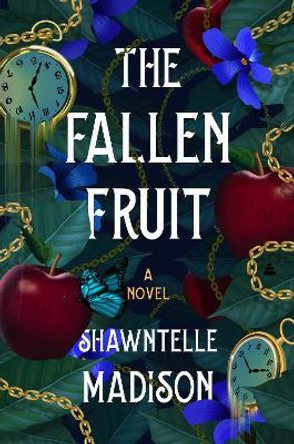 The Fallen Fruit: A Novel Shawntelle Madison 9780063290594