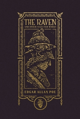 The Raven and Other Selected Works (The Gothic Chronicles Collection) by Edgar Allan Poe