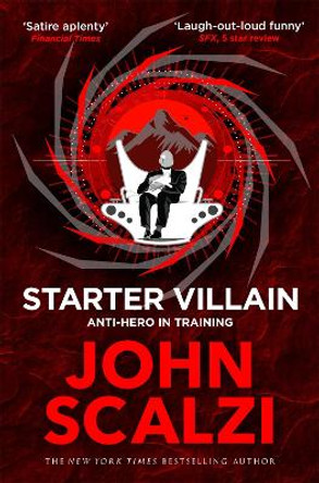 Starter Villain: A turbo-charged tale of supervillains, minions and a hidden volcano lair . . . John Scalzi 9781509835416