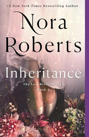 Inheritance: The Lost Bride Trilogy, Book 1 Nora Roberts 9781250901835