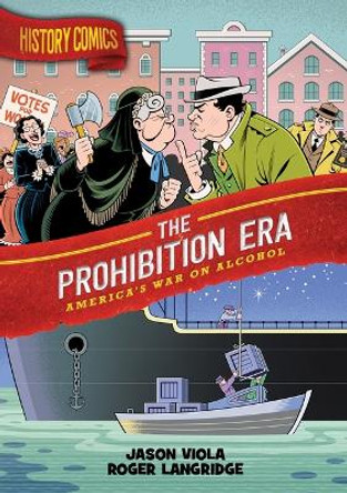 History Comics: The Prohibition Era: America's War on Alcohol Jason Viola 9781250801449