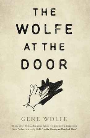 The Wolfe at the Door Gene Wolfe 9781250846228