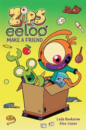 Zips and Eeloo Make a Friend Leila Boukarim 9781524884369