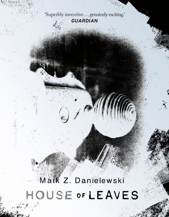 House Of Leaves: the prizewinning and terrifying cult classic that will turn everything you thought you knew about life (and books!) upside down Mark Z Danielewski 9781529943993