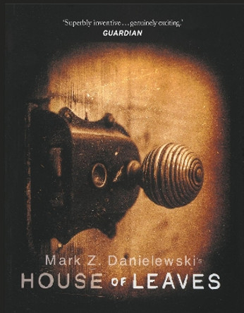 House Of Leaves: the prizewinning and terrifying cult classic that will turn everything you thought you knew about life (and books!) upside down Mark Z Danielewski 9781529943993