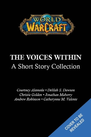 World of Warcraft: The Voices Within (Short Story Collection) Courtney Alameda 9781956916546