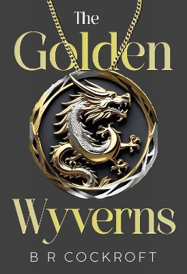 The Golden Wyverns by B R Cockroft