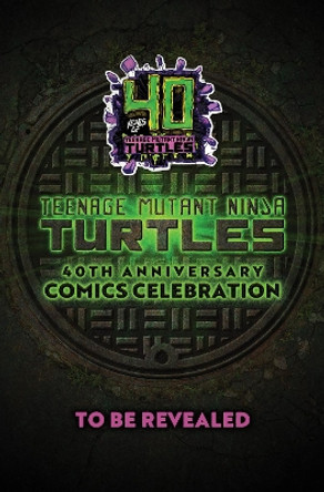 Teenage Mutant Ninja Turtles: 40th Anniversary Comics Celebration—The Deluxe Edition Jim Lawson 9798887242804