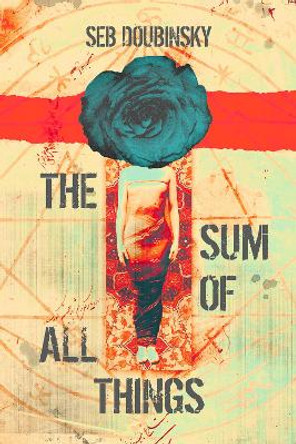 The Sum of All Things Seb Doubinsky 9781946154392