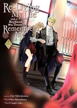 Re-Living My Life with a Boyfriend Who Doesn't Remember Me (Manga) Vol. 2 Eiko Mutsuhana 9798891600546