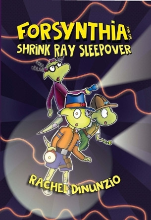 Forsynthia: The Shrink Ray Sleepover Rachel Dinunzio 9781223188416
