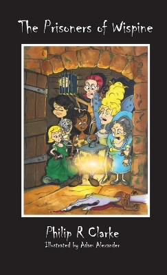The Prisoners Of Wispine by Philip R Clarke
