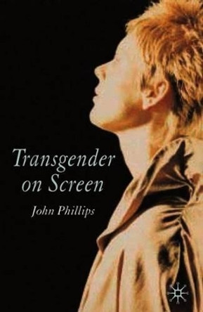 Transgender On Screen J. Phillips 9781403912435