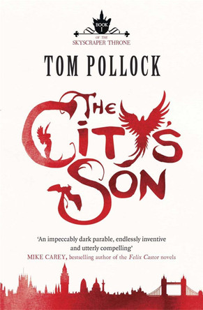 The City's Son: in hidden London you'll find marvels, magic . . . and menace Tom Pollock 9781780870090