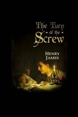 The Turn of the Screw Henry James 9781530775279