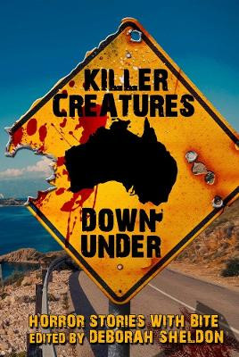 Killer Creatures Down Under by Deborah Sheldon