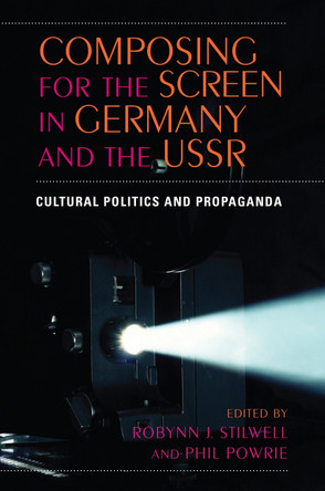 Composing for the Screen in Germany and the USSR by Phil Powrie