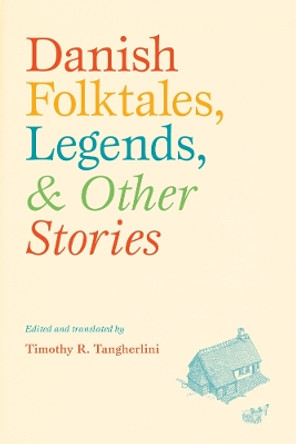 Danish Folktales, Legends, and Other Stories by Timothy R. Tangherlini