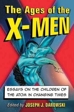The Ages of the X-Men by Joseph J. Darowski
