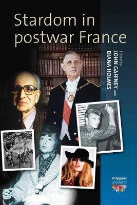 Stardom in Postwar France John Gaffney 9781845450205