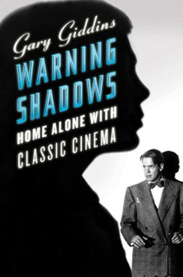 Warning Shadows by Gary Giddins (The Leon Levy Center for Biography)