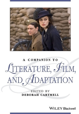 A Companion to Literature, Film, and Adaptation Deborah Cartmell (De Montford University, UK) 9781118917534