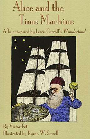 Alice and the Time Machine: A Tale inspired by Lewis Carroll's Wonderland and H. G. Wells' The Time Machine Victor Fet 9781782011569