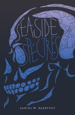 Seaside Spectres by Daniel W. Barefoot