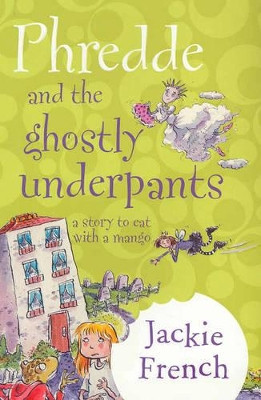 Phredde And The Ghostly Underpants: A Story To Eat With A Mango Jackie French 9780207200328