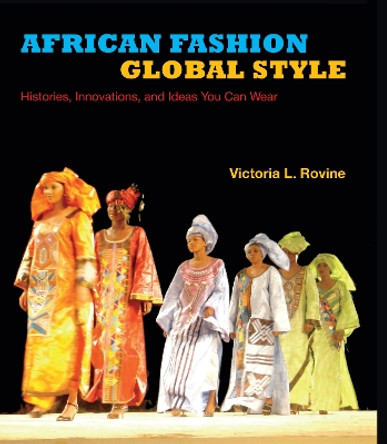 African Fashion, Global Style by Victoria L. Rovine African Fashion, Global Style by Victoria L. Rovine
