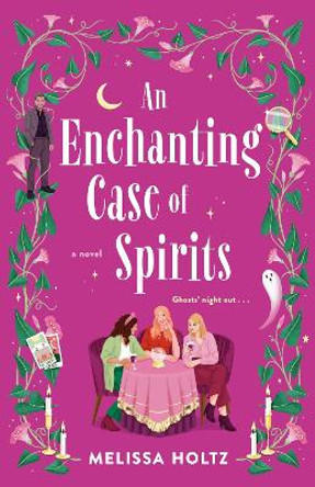 An Enchanting Case Of Spirits Melissa Holtz 9780593640043