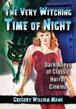 The Very Witching Time of Night by Gregory William Mank