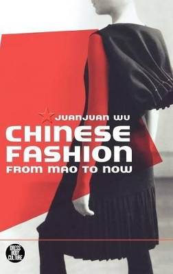 Chinese Fashion: From Mao to Now Juanjuan Wu 9781845207786